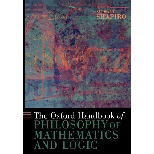 The Oxford Handbook of Philosophy of Mathematics and Logic - Paperback