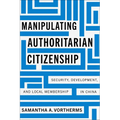 Manipulating Authoritarian Citizenship: Security, Development, and Local Membership in China - Hardcover