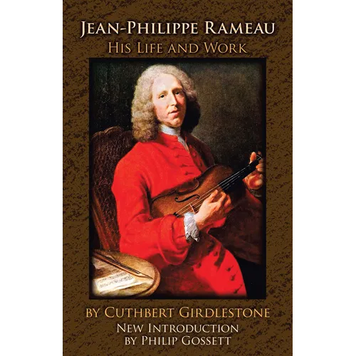 Jean-Philippe Rameau: His Life and Work - Paperback