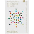 Facilitating Counseling Groups: A Leader's Guide for Group-Based Counseling Ministry - Paperback