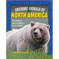 Awesome Animals of North America: The Continent and Its Creatures Great and Small - Hardcover