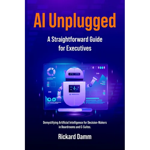 AI Unplugged: A Straightforward Guide for Executives - Paperback