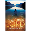It's All Yours, Lord - Paperback
