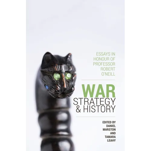 War, Strategy and History: Essays in Honour of Professor Robert O'Neill - Paperback