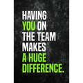 Having You On The Team Makes A Huge Difference.: Employee Appreciation Gift for Your Employees, Coworkers, or Boss - Paperback