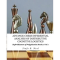 Advance Chess- Inferential Analysis of Distributive Cognitive Logistics - Book 2 Vol. 1: Hybridization of Poly-Plextics Informatics. - Paperback