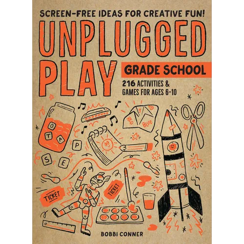 Unplugged Play: Grade School: 216 Activities & Games for Ages 6-10 - Paperback
