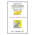 Out of the Shadows and Into the Light: The Exodus as a Pattern for Discipleship - Paperback