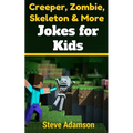 Creeper, Zombie, Skeleton and More Jokes for Kids - Paperback