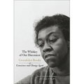 The Whiskey of Our Discontent: Gwendolyn Brooks as Conscience and Change Agent - Paperback