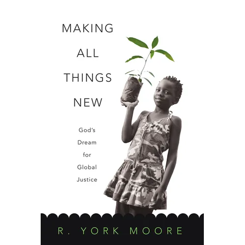 Making All Things New: God's Dream for Global Justice - Paperback