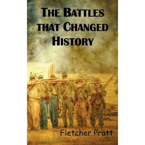 The Battles That Changed History - Hardcover