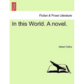 In This World. a Novel. - Paperback