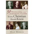 50 Pentecostal and Charismatic Leaders Every Christian Should Know - Hardcover