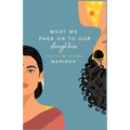 What We Pass on to Our Daughters - Paperback