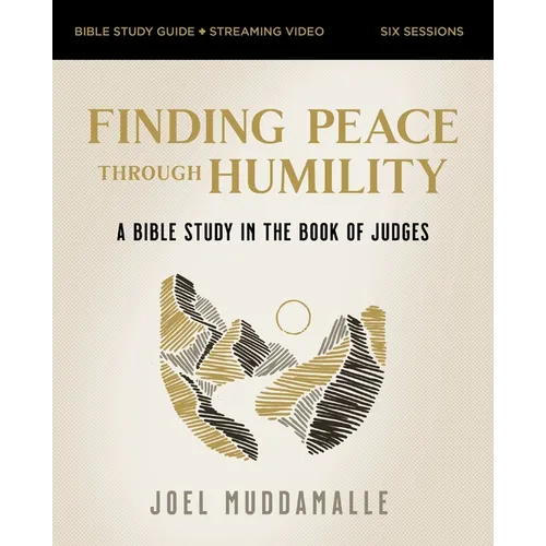 Finding Peace Through Humility Bible Study Guide Plus Streaming Video: A Bible Study in the Book of Judges - Paperback