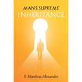 Man's Supreme Inheritance - Paperback