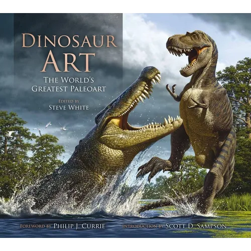Dinosaur Art: The World's Greatest Paleoart - Hardcover