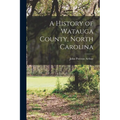 A History of Watauga County, North Carolina - Paperback