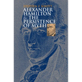 Alexander Hamilton and the Persistence of Myth - Paperback