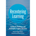 Recentering Learning: Complexity, Resilience, and Adaptability in Higher Education - Paperback