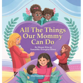 All The Things Our Mommy Can Do - Hardcover