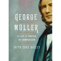 George Müller: A Life of Prayer and Compassion - Paperback