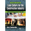 Lean Culture for the Construction Industry: Building Responsible and Committed Project Teams, Second Edition - Hardcover