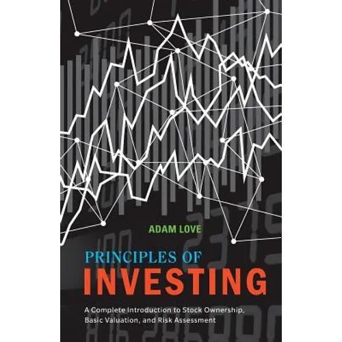 Principles of Investing: A Complete Introduction to Stock Ownership, Basic Valuation, and Risk Assessment - Paperback
