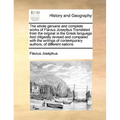 The whole genuine and complete works of Flavius Josephus Translated from the original in the Greek language And diligently revised and compared with t - Paperback