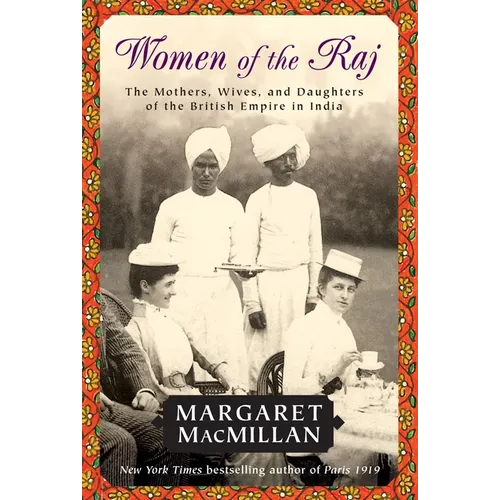 Women of the Raj: The Mothers, Wives, and Daughters of the British Empire in India - Paperback