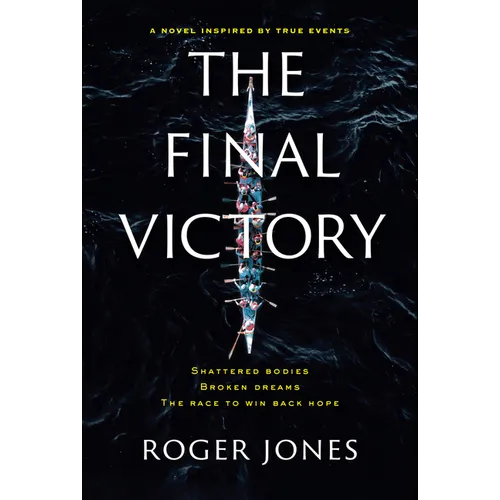 The Final Victory: Shattered Bodies, Broken Dreams, the Race to Win Back Hope - Hardcover