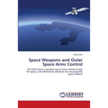 Space Weapons and Outer Space Arms Control - Paperback