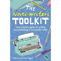 The Novel Writer's Toolkit: Your Ultimate Guide to Writing and Publishing a Successful Novel - Paperback