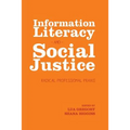 Information Literacy and Social Justice: Radical Professional Praxis - Paperback