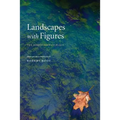 Landscapes with Figures: The Nonfiction of Place - Paperback