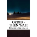Neville Goddard - Order - Then Wait - Paperback