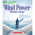 Wind Power: Sailboats, Windmills, and Wind Turbines (a True Book: Alternative Energy) - Paperback
