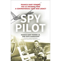 Spy Pilot: Francis Gary Powers, the U-2 Incident, and a Controversial Cold War Legacy - Hardcover