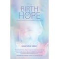 The Birth of Hope: A Mother's Journey Discovering Peace Within Tragedy - Paperback