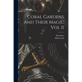 Coral Gardens And Their Magic Vol II - Paperback