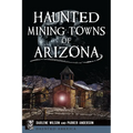 Haunted Mining Towns of Arizona - Paperback