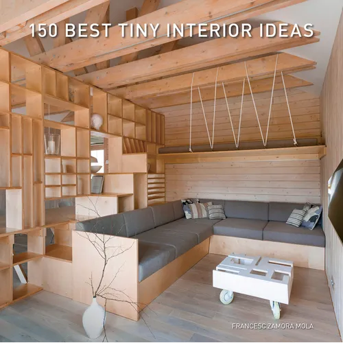 150 Best Tiny Interior Ideas - Hardcover