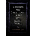 Grammar and Christianity in the Late Roman World - Hardcover