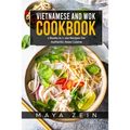 Vietnamese And Wok Cookbook: 2 Books In 1: 100 Recipes For Authentic Asian Cuisine - Paperback