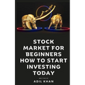 Stock Market For Beginners - How To Start Investing Today - Paperback