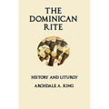 The Dominican Rite: History and Liturgy - Paperback
