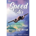 The Speed of Air: The Story of Willard Custer and His Channel Wing Aircraft - Hardcover
