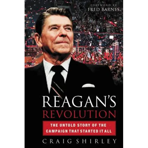 The Reagan's Revolution: The Untold Story of the Campaign That Started It All - Paperback
