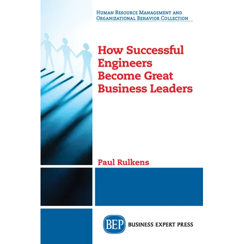 How Successful Engineers Become Great Business Leaders - Paperback